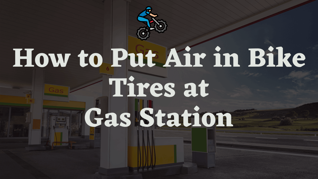 How to Put Air in Bike Tires at Gas Station In Just 6 Easy Steps