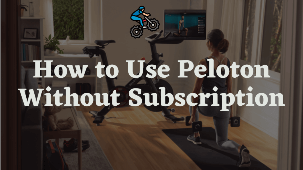 how to use peloton without subscription