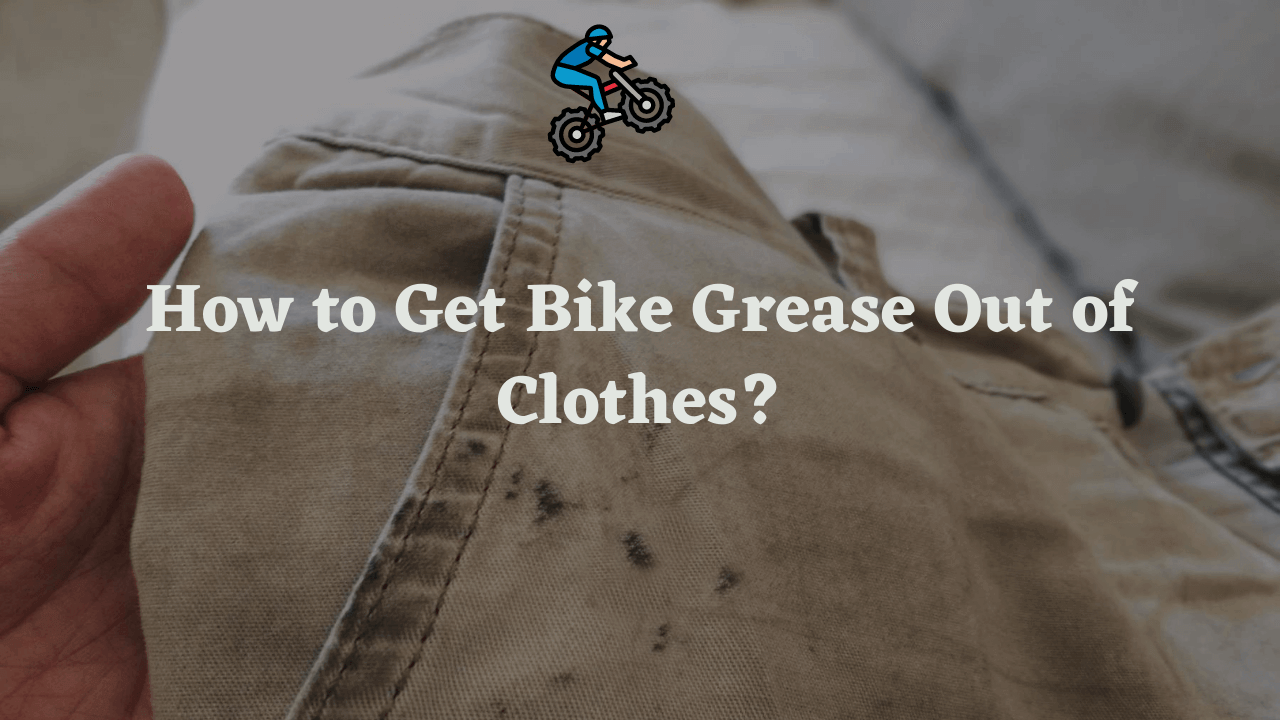 How to Get Bike Grease Out of Clothes 4 Easy Home Tricks